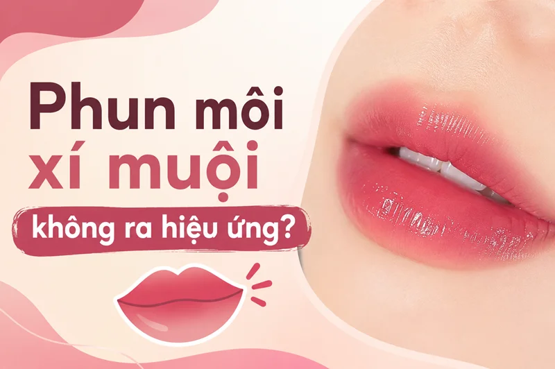 Phun môi xí muội không ra hiệu ứng? Gốc môi mới là điều quyết định